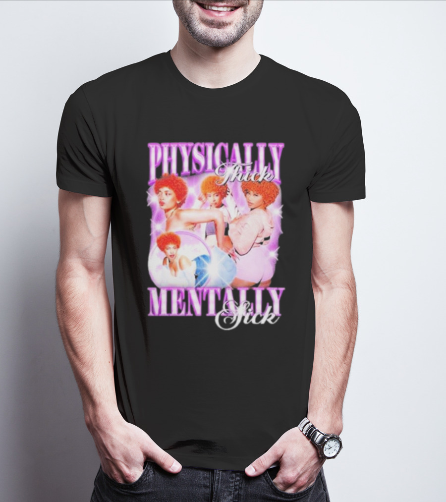 Physically Thick Mentally Sick Notsafeforwear Bold Vibrant T-Shirt