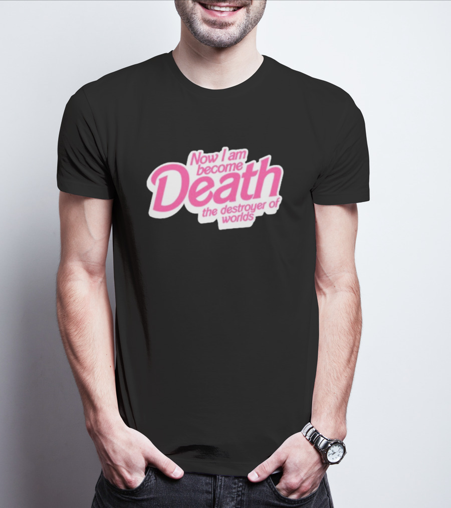 Now I Am Become Death The Destroyer Of Worlds Pink Text T-Shirt