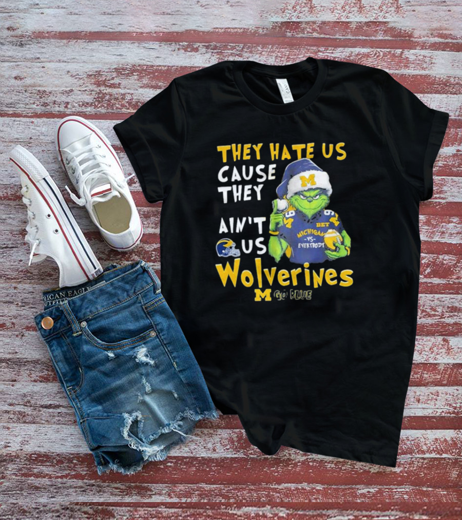 Grinch They Hate Us Cause They Ain’t Us Michigan Wolverines Go Blue T-Shirt