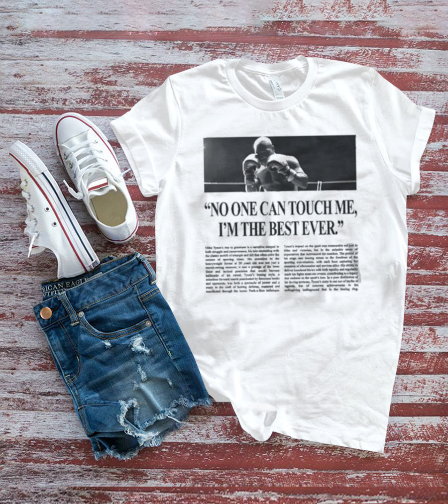 Mike Tyson No One Can Touch Me, I’m The Best Ever T-Shirt