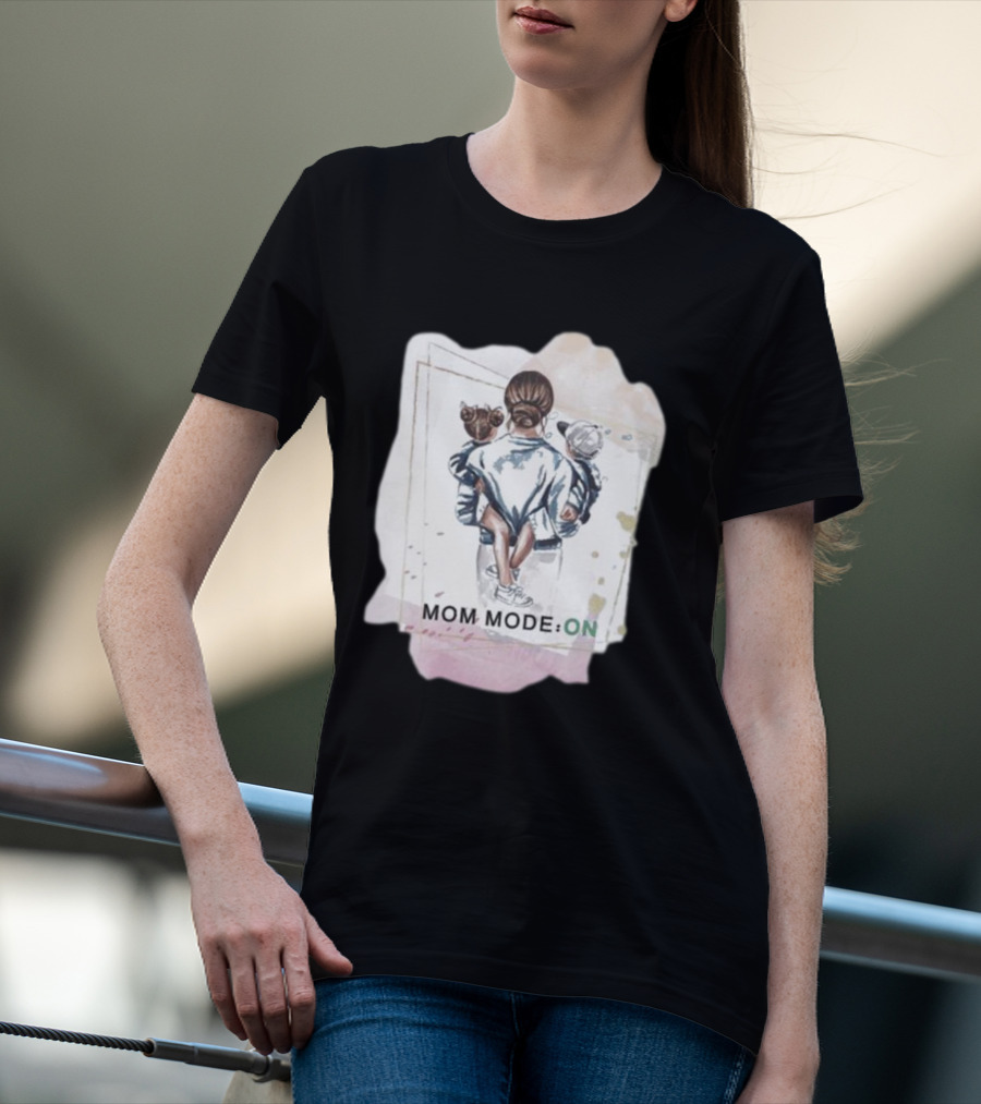 Mom Mode On With Loving Embrace T-Shirt