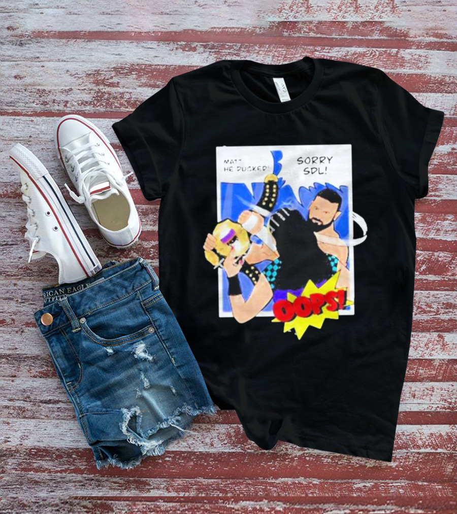 Matt He Ducked Sorry SDL Oops Comic Style Wrestling Scene T-Shirt
