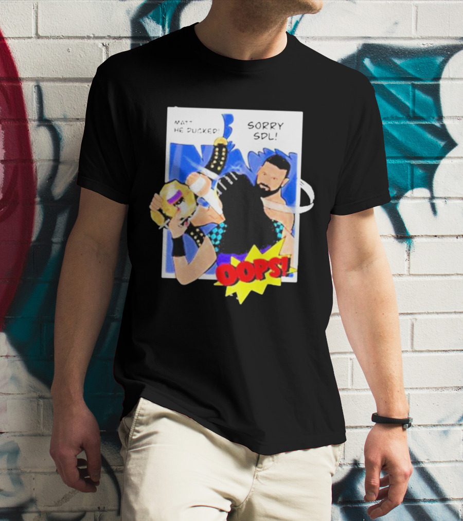 Matt He Ducked Sorry SDL Oops Comic Style Wrestling Scene T-Shirt