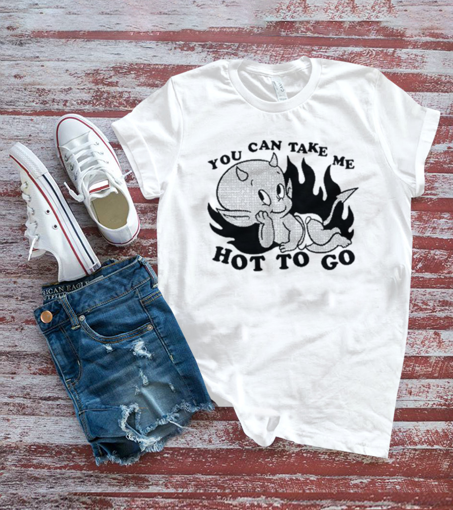 You Can Take Me Hot To Go Cartoon Devil Character With Flames T-Shirt