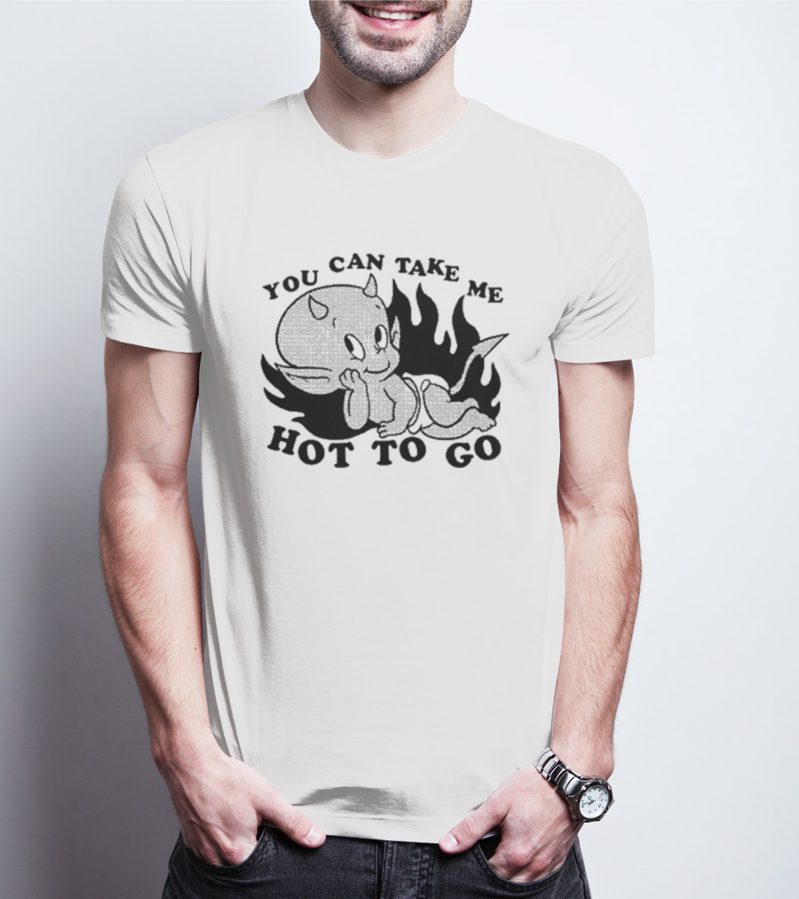 You Can Take Me Hot To Go Cartoon Devil Character With Flames T-Shirt