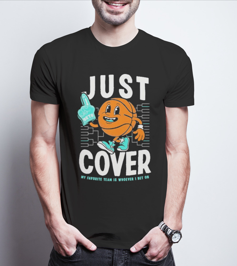 JUST COVER My Favorite Team Is Whoever I Bet On #1 Bets T-Shirt