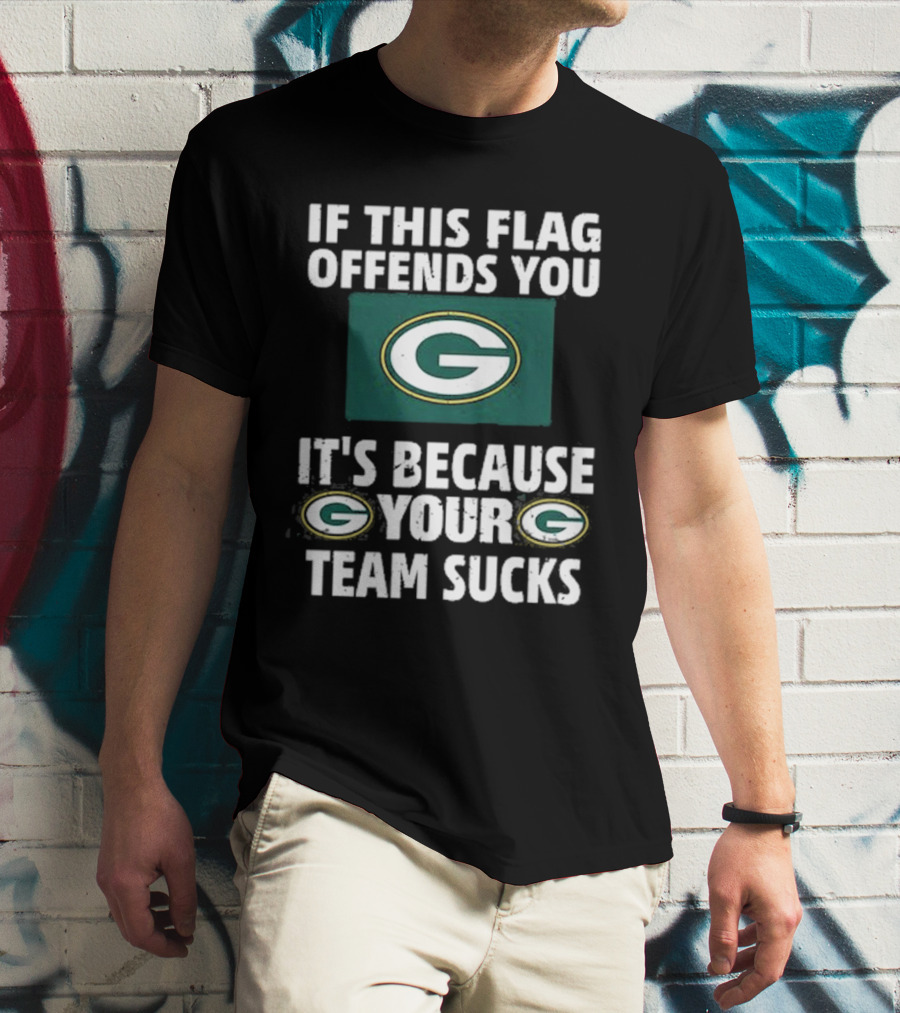 Acme Green Bay Packers If This Flag Offends You It's Because Your Team Sucks T-Shirt