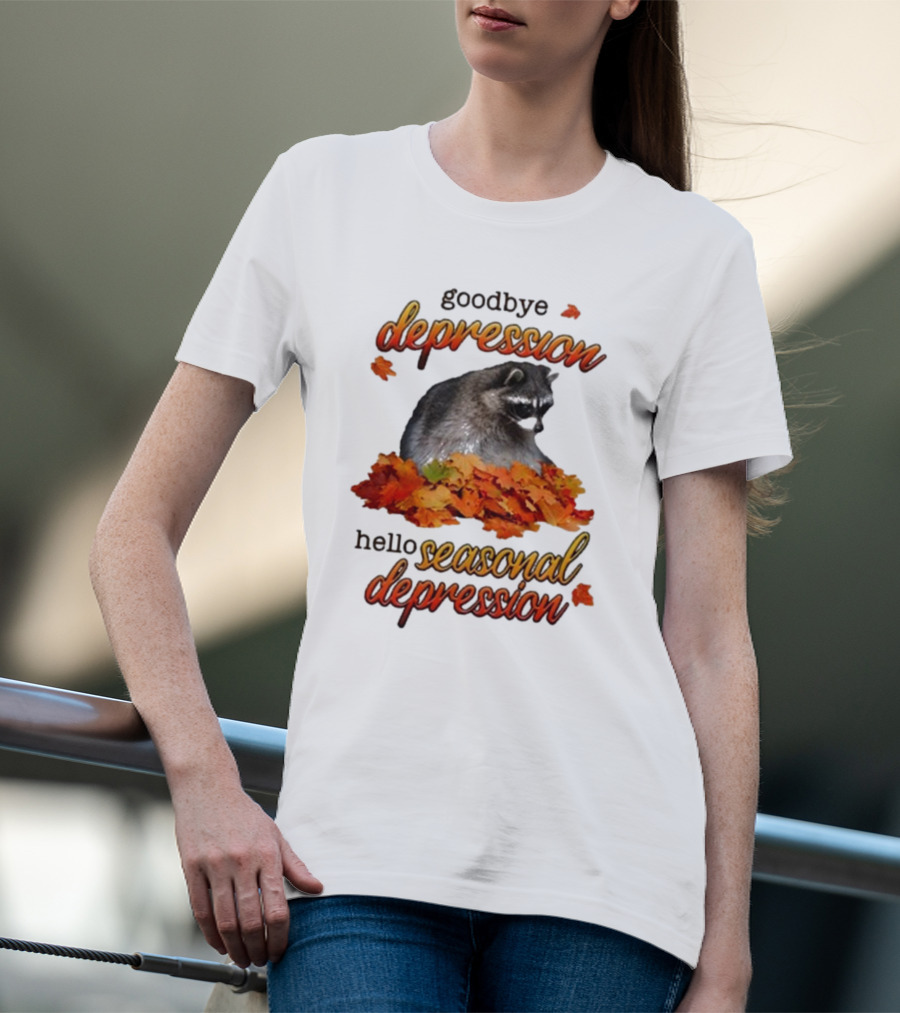 Goodbye Depression Hello Seasonal Depression Raccoon With Autumn Leaves T-Shirt