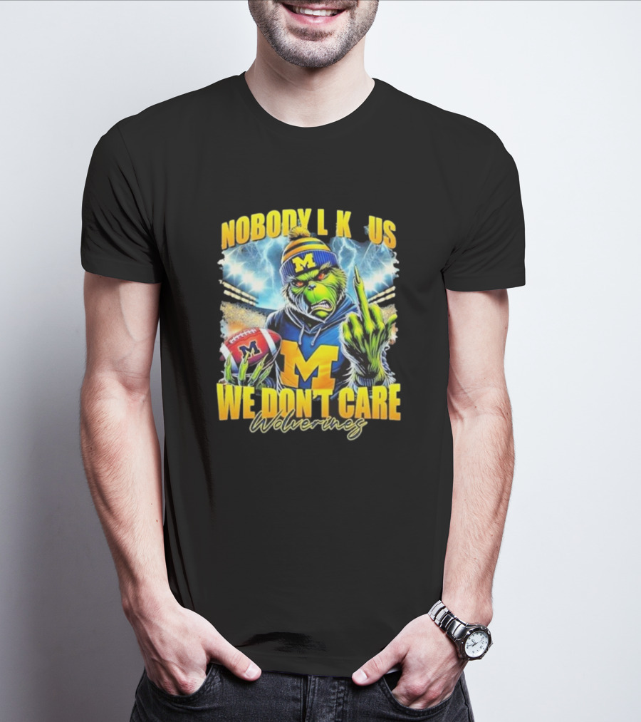 Grinch X Michigan Wolverines Nobody Like Us We Don’t Care T-Shirt