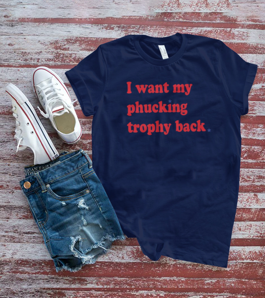 I Want My Phucking Trophy Back John Middleton T-Shirt