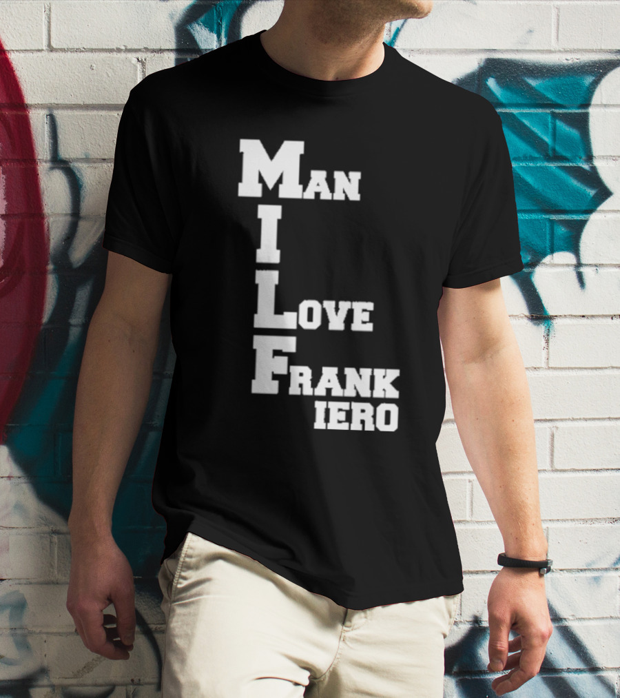 MILF Man I Love Frank Iero Text Style Vertical Alignment T-Shirt