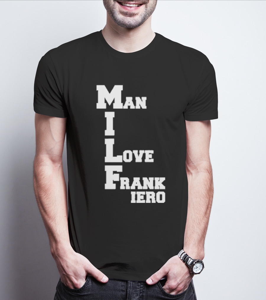 MILF Man I Love Frank Iero Text Style Vertical Alignment T-Shirt
