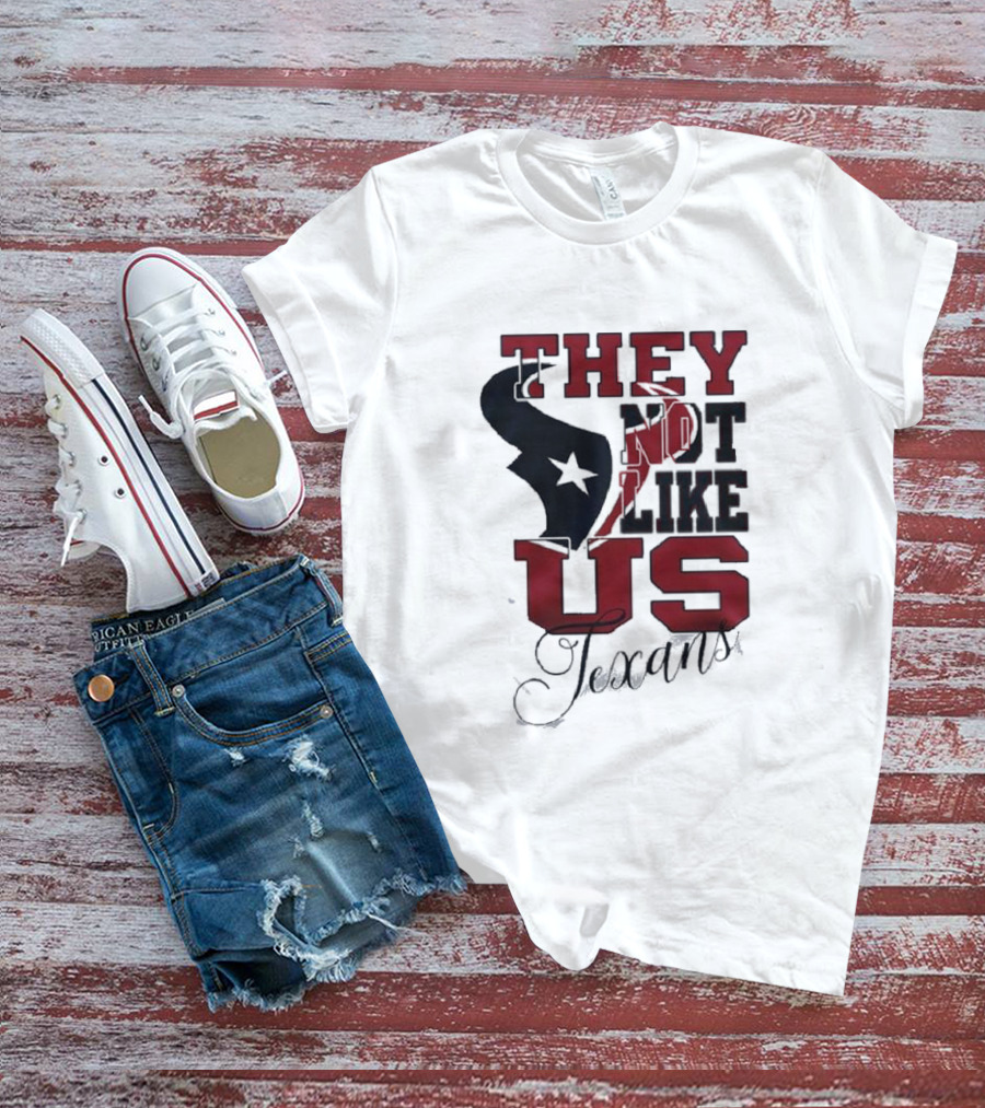 They Not Like Us Houston Texans T-Shirt