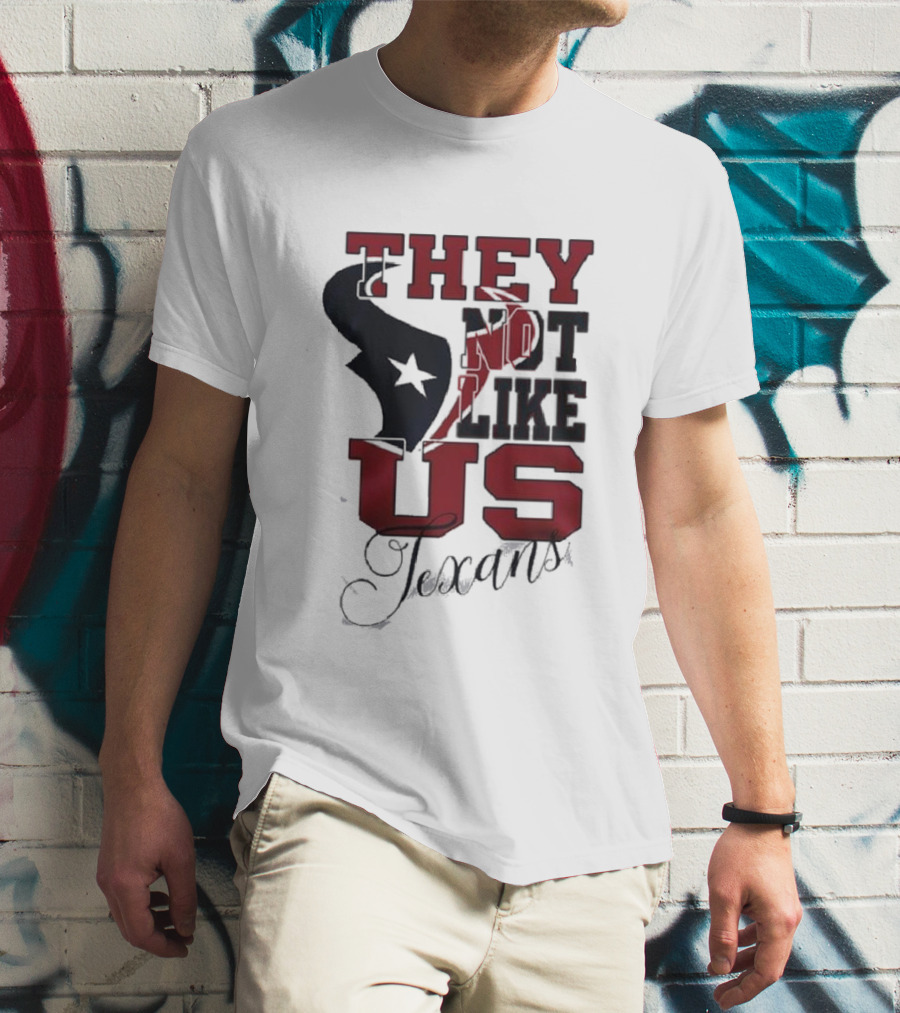 They Not Like Us Houston Texans T-Shirt