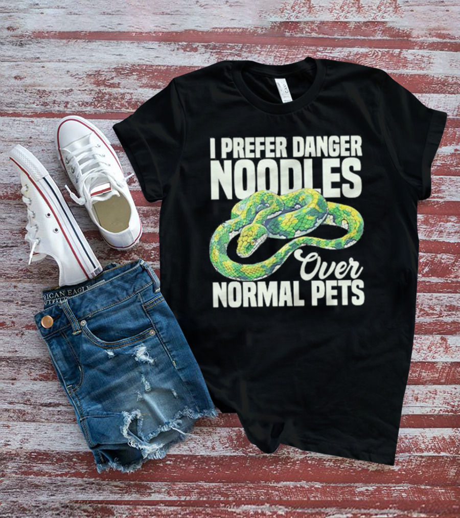 I Prefer Danger Noodles Over Normal Pets T-Shirt