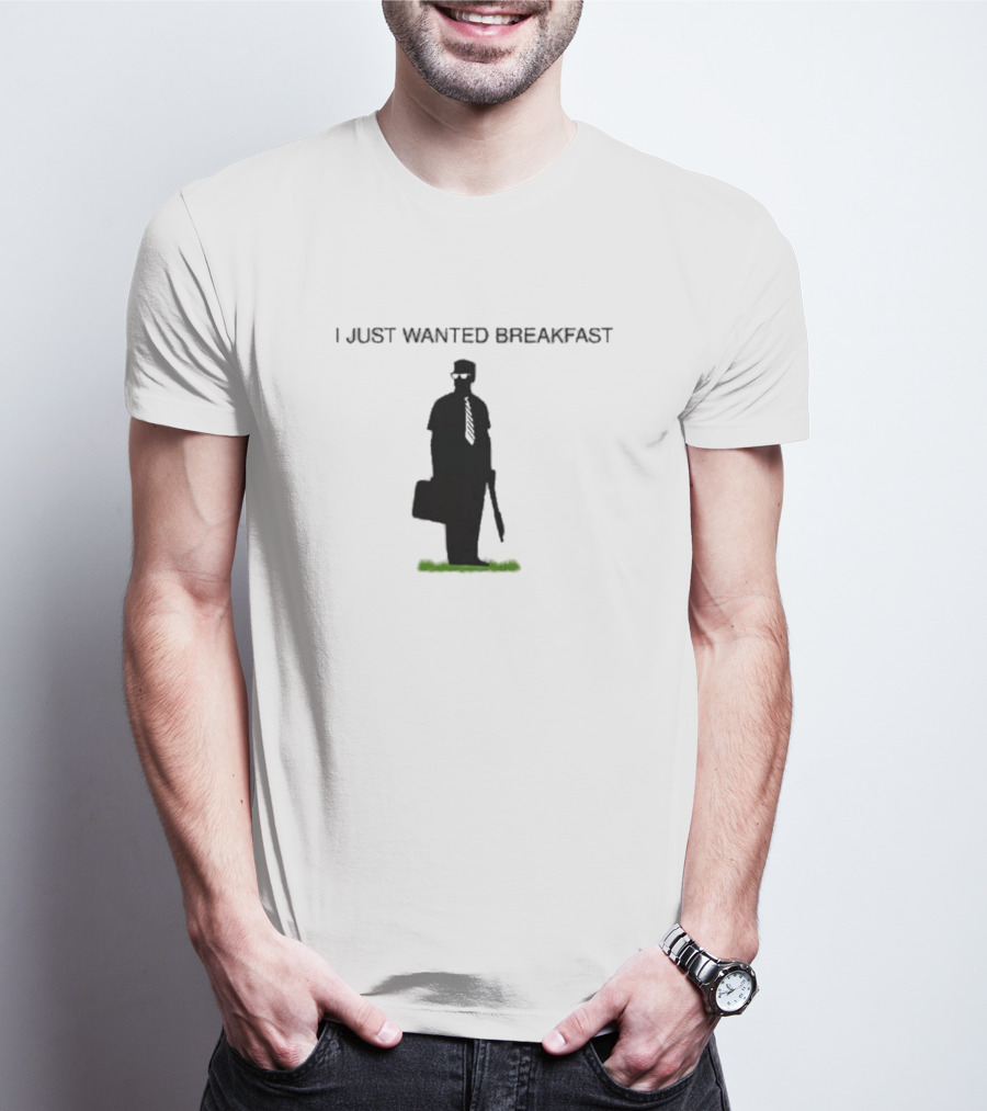 I Just Wanted Breakfast Michael Douglas Falling Down Character Don't Tread On Breakfast T-Shirt