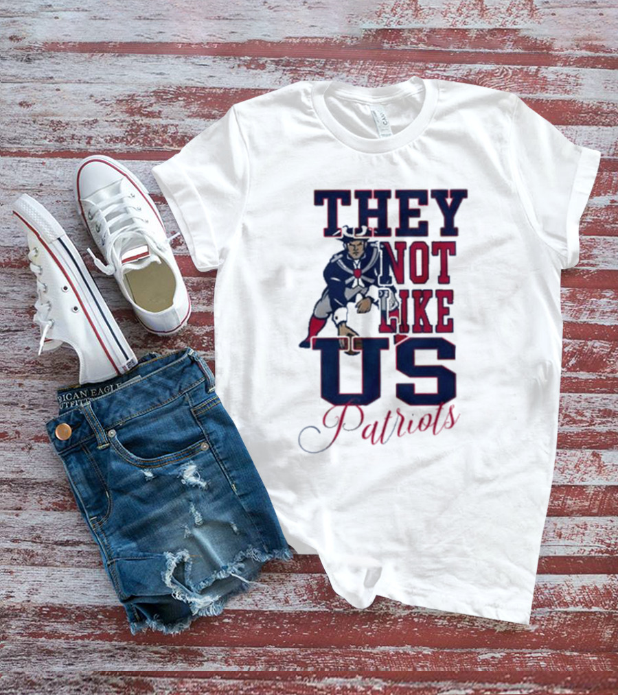 THEY NOT LIKE US PATRIOTS T-Shirt