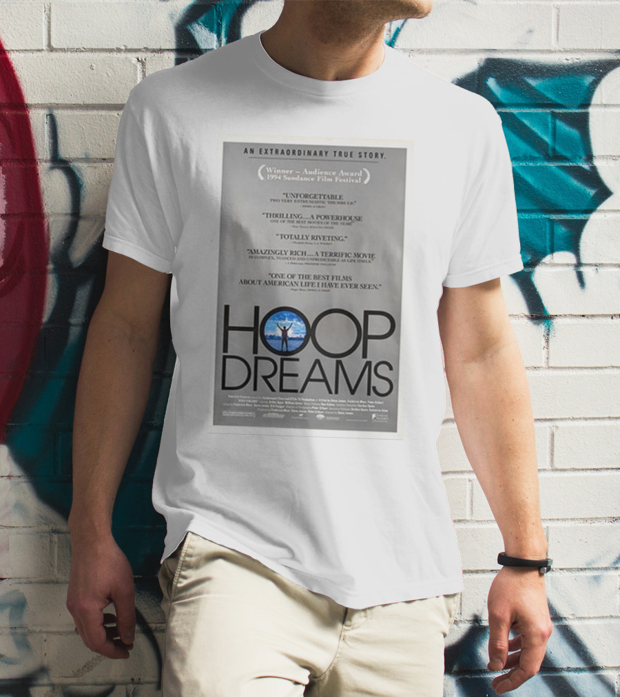 Hoop Dreams An Extraordinary True Story Winner Audience Award Sundance Film Festival Unforgettable Thrilling Powerhouse Totally Riveting Terrific Movie Best Films American Life T-Shirt
