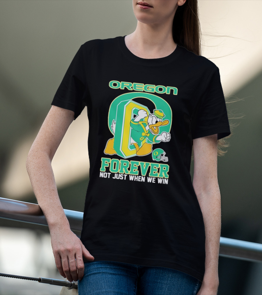 Oregon Ducks Mascot Forever Not Just When We Win T-Shirt