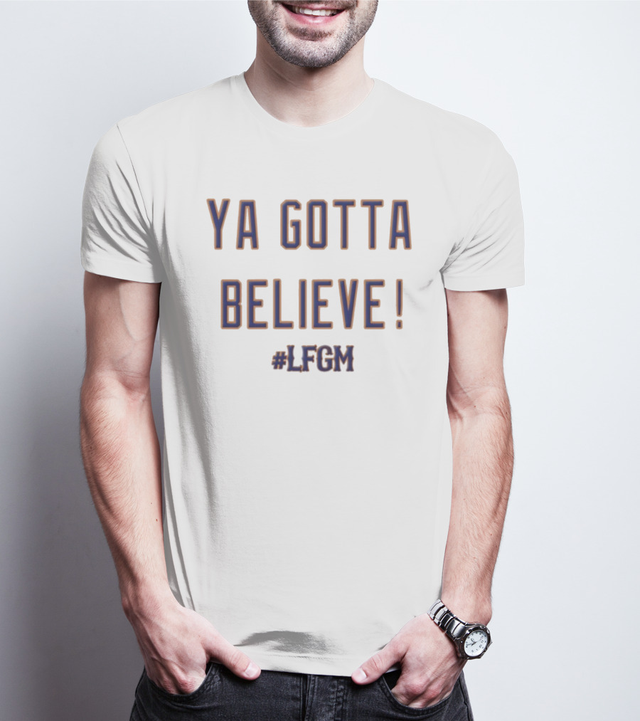 Ya Gotta Believe LFGM New York Mets MLB Fan T-Shirt