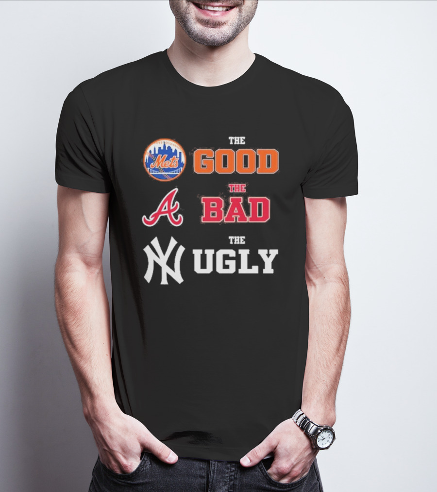 The Good New York Mets The Bad Atlanta Braves The Ugly New York Yankees T-Shirt