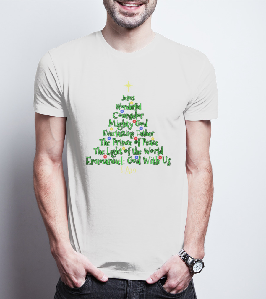 Jesus Wonderful Counselor Mighty God Everlasting Father Prince Of Peace Light Of The World Emmanuel I Am Christmas Tree T-Shirt