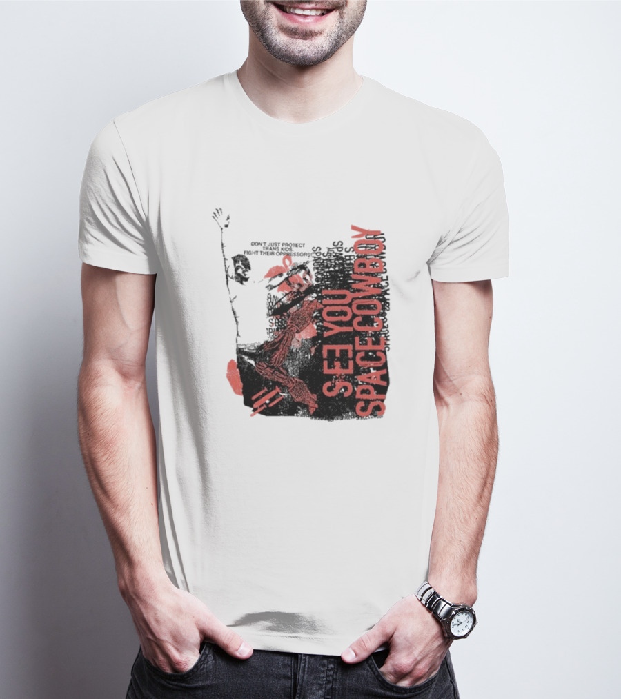 SeeYouSpaceCowboy Don’t Just Protect Fight Their Oppressors T-Shirt