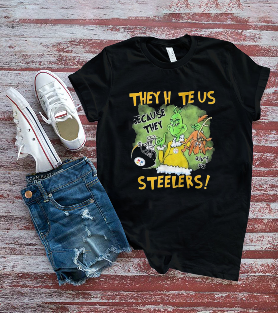 The Grinch They Hate Us Because They Ain’t Us Steelers T-Shirt