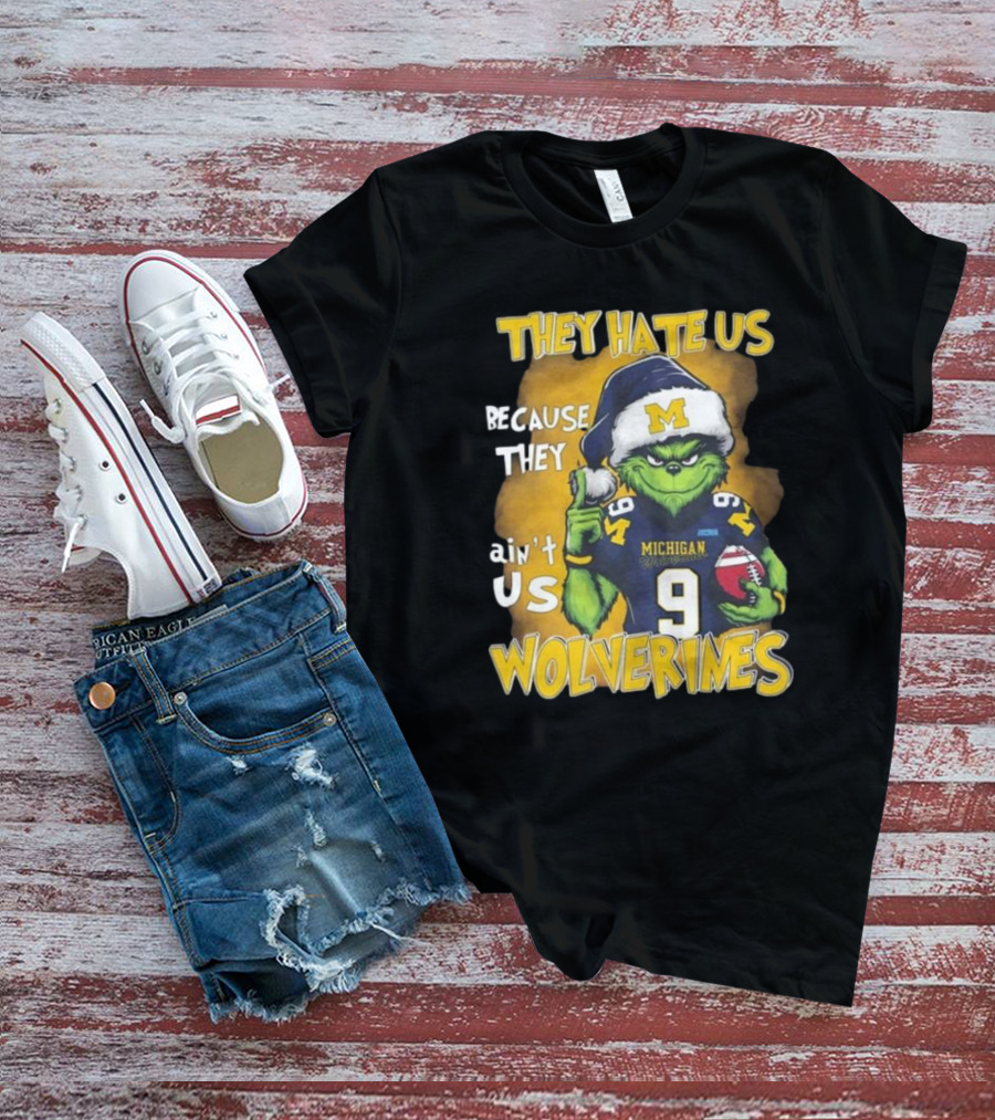 They Hate Us Because They Ain't Us Wolverines Grinch Michigan Football T-Shirt
