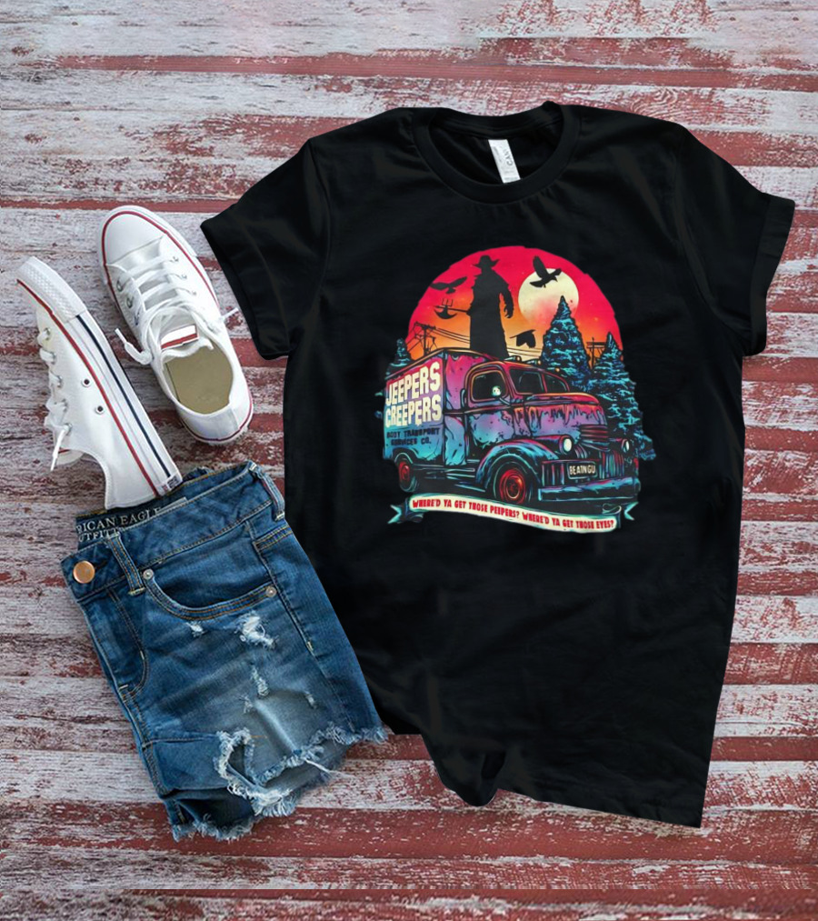 Jeepers Creepers Body Transport Services Co Where’d Ya Get Those Peepers Eyes Vintage Truck Haunted Forest Scene T-Shirt