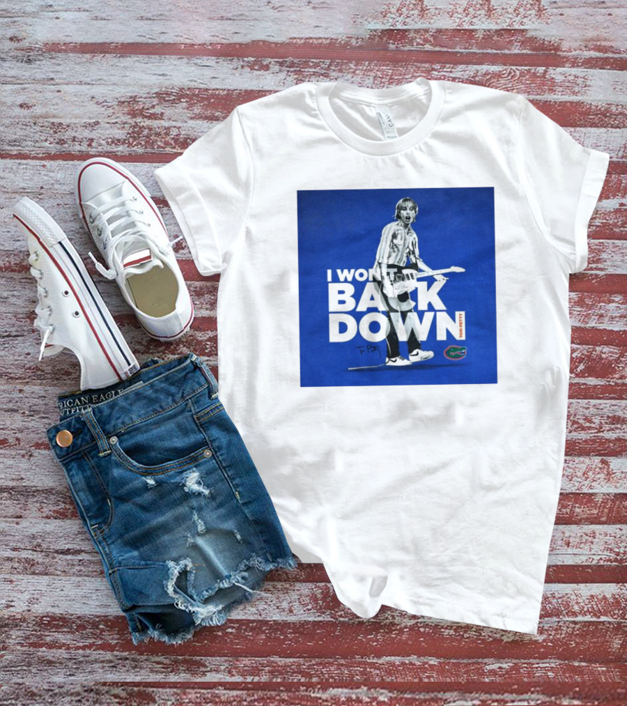 I Won’t Back Down Tom Petty Florida Gators T-Petty Signature T-Shirt