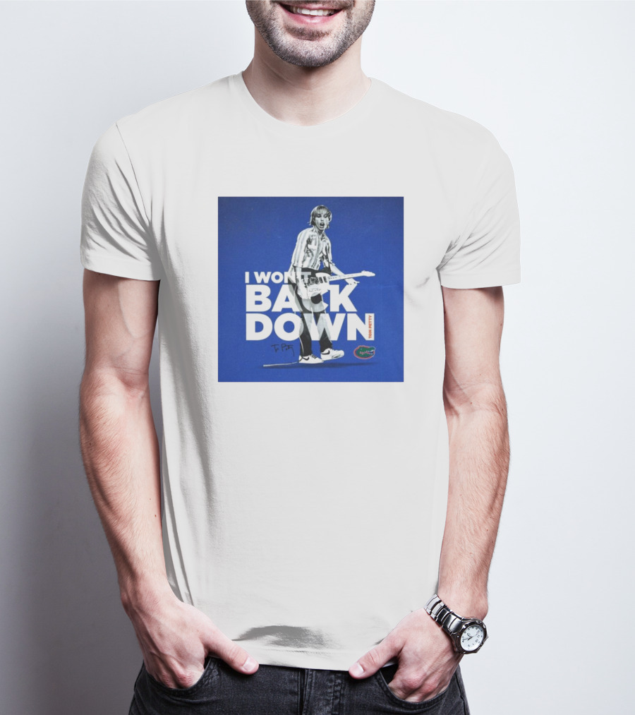 I Won’t Back Down Tom Petty Florida Gators T-Petty Signature T-Shirt