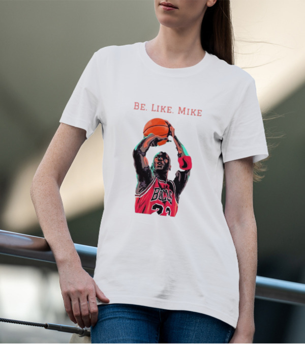 Be Like Mike Chicago Basketball Legend 23 NBA T-Shirt