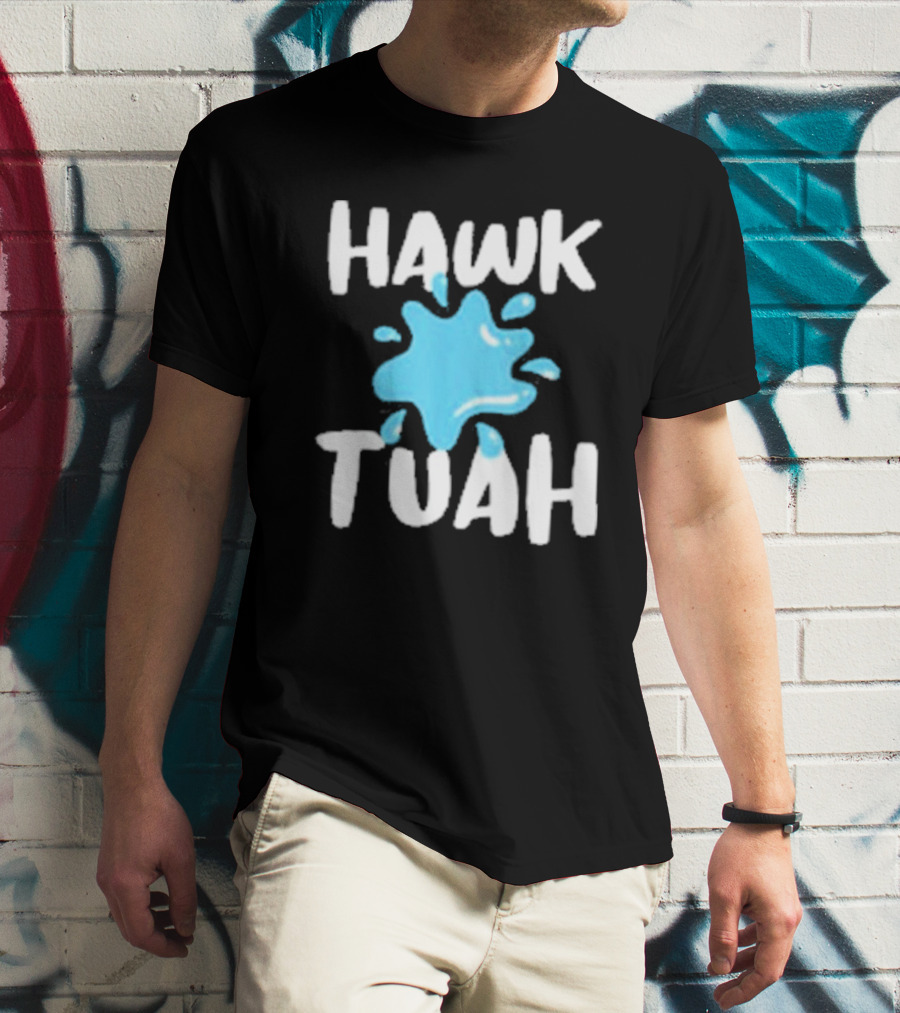 HAWK TUAH SPLASH T-Shirt
