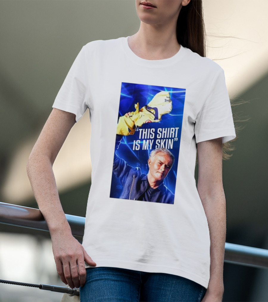 This Shirt Is My Skin José Mourinho Motivational T-Shirt