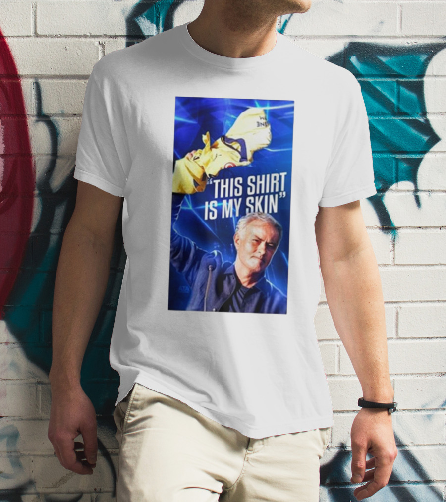 This Shirt Is My Skin José Mourinho Motivational T-Shirt
