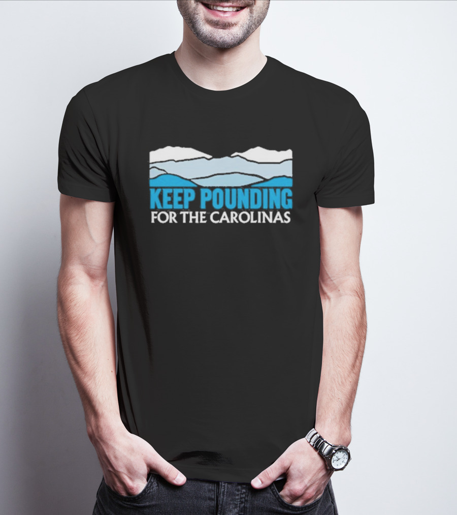 Keep Pounding For The Carolinas Blue Ridge Mountains T-Shirt