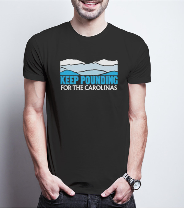 Keep Pounding For The Carolinas Blue Ridge Mountains T-Shirt