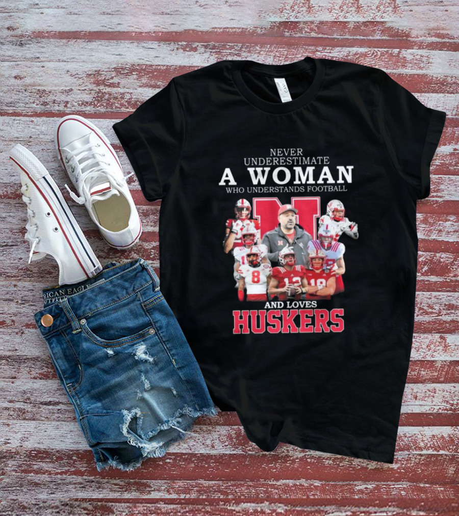 Never Underestimate A Woman Who Understands Football And Loves Huskers Nebraska T-Shirt