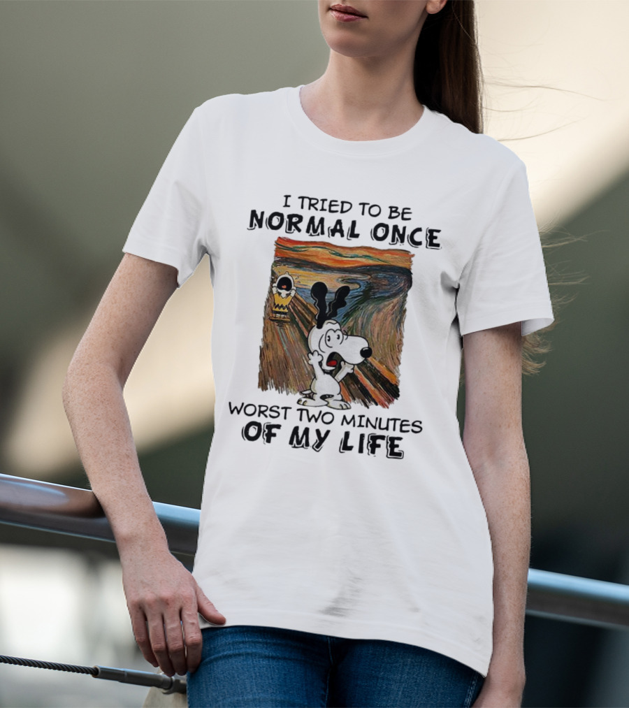 Snoopy I Tried To Be Normal Once Worst Two Minutes Of My Life The Scream T-Shirt