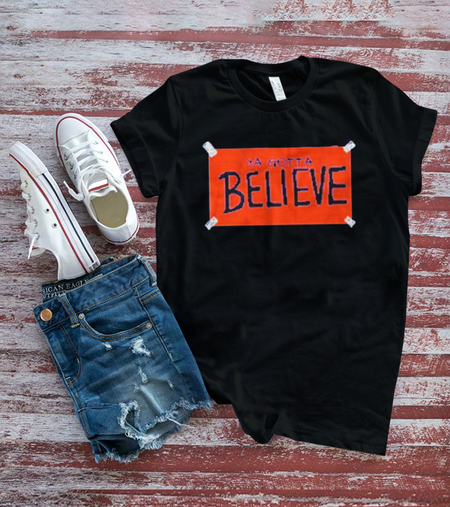 New York Baseball Ya Gotta Believe Sign Banner T-Shirt