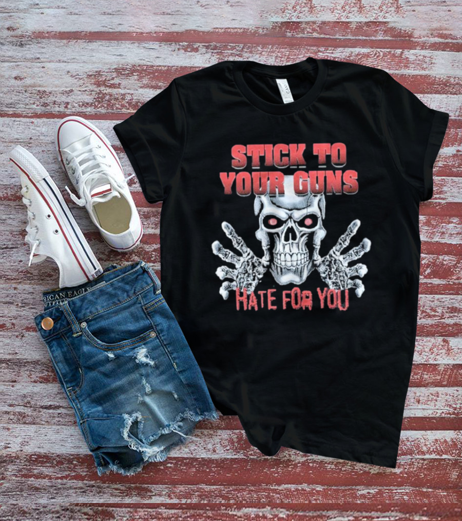 Stick To Your Guns Hate For You H84U Skull T-Shirt