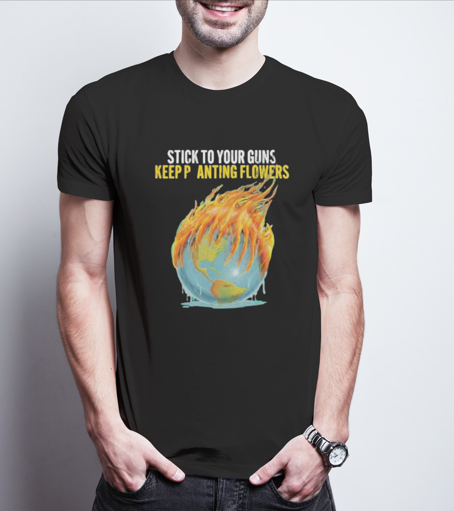 STICK TO YOUR GUNS KEEP PLANTING FLOWERS KPF GLOBE FLAMING EARTH T-Shirt