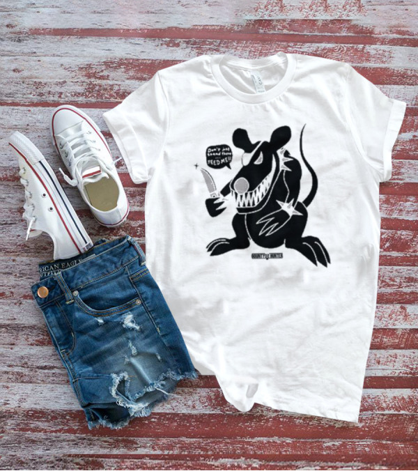 Bounty Hunter Strayrats Rat Chang Don't You Stray From Me Feed Me T-Shirt