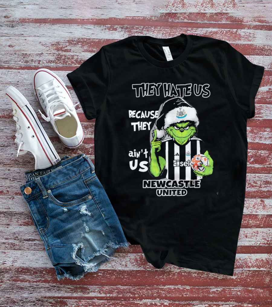 They Hate Us Because They Ain’t Us Newcastle United Grinch Christmas T-Shirt