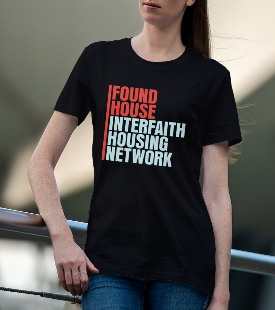 Found House Interfaith Housing Network T-Shirt