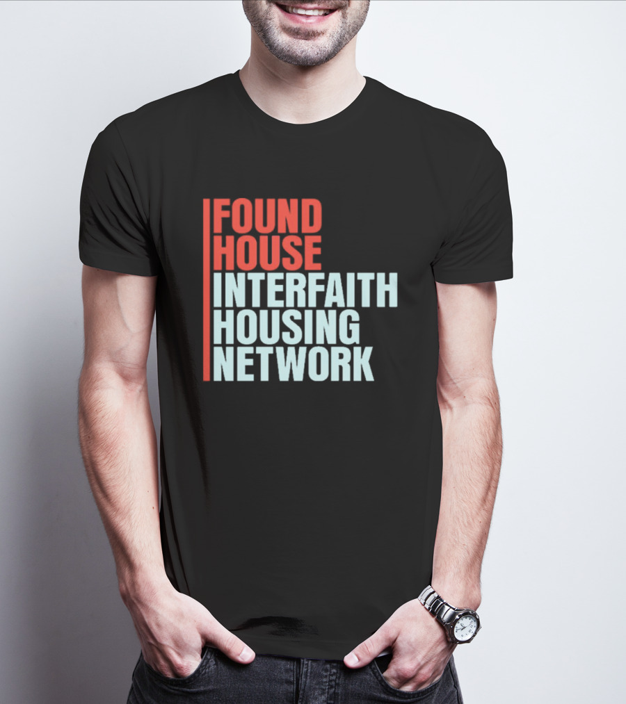 Found House Interfaith Housing Network T-Shirt