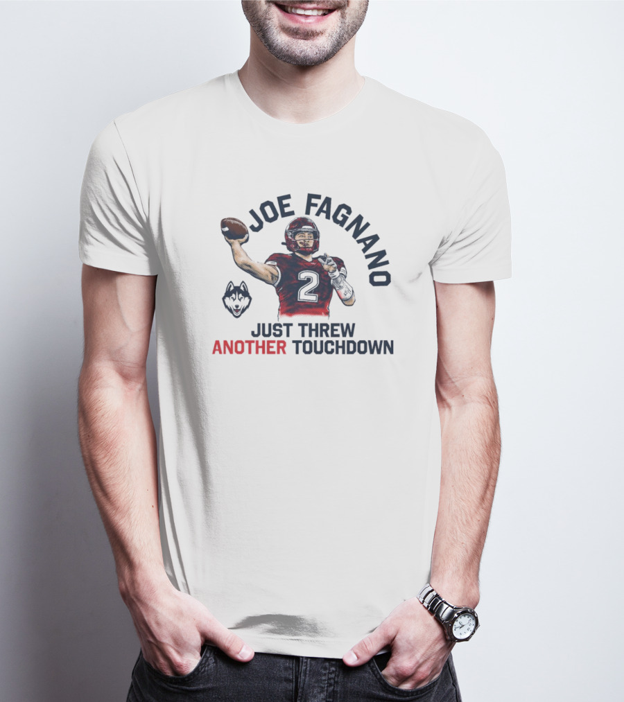 Joe Fagnano Just Threw Another Touchdown UConn Huskies T-Shirt