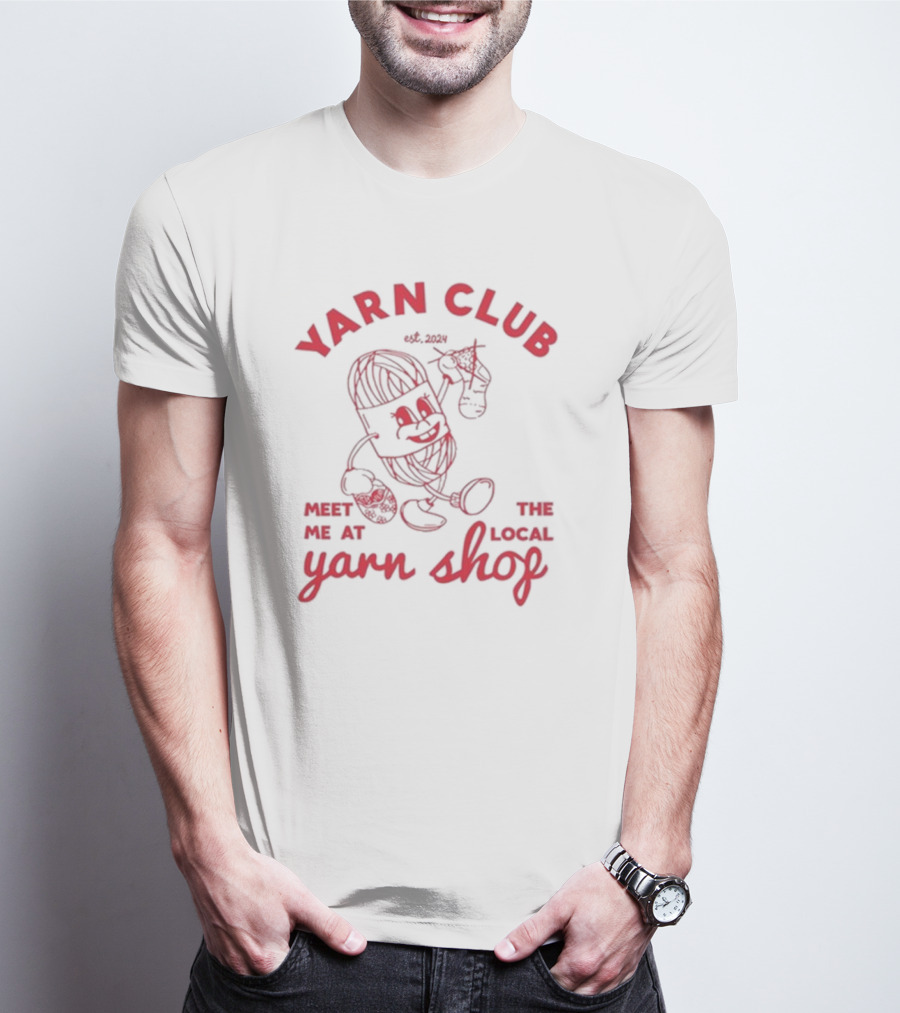 Yarn Club Meet Me At The Local Yarn Shop Est. T-Shirt