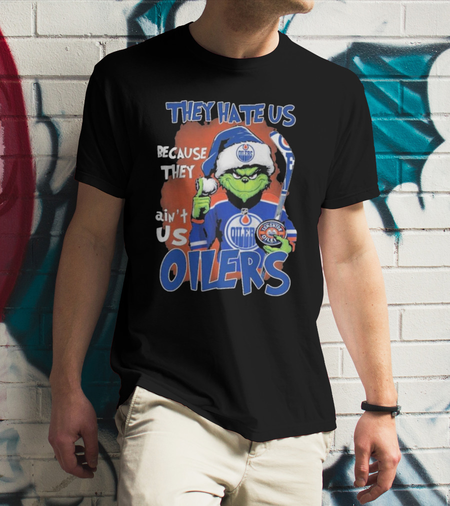 They Hate Us Because They Ain’t Us Grinch Edmonton Oilers OILERS Christmas T-Shirt